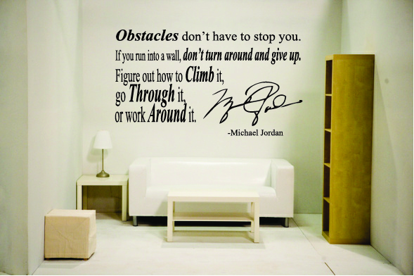 Obstacles don't have to stop you. If you run into a wall, don't